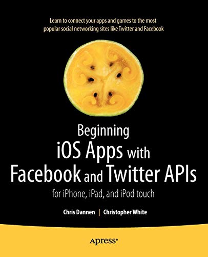 Beginning iOS Apps with Facebook and Twitter APIs