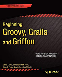 Beginning Groovy, Grails and Griffon