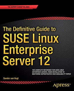 The Definitive Guide to SUSE Linux Enterprise Server 12