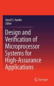 Design and Verification of Microprocessor Systems for High-Assurance Applications