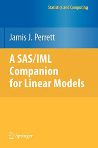 A SAS/IML Companion for Linear Models