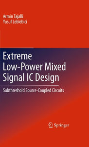 Extreme Low-Power Mixed Signal IC Design