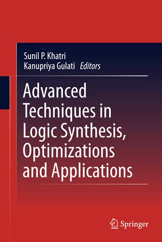 Advanced Techniques in Logic Synthesis, Optimizations and Applications