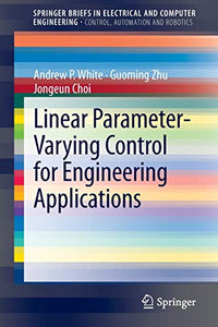 Linear Parameter-Varying Control for Engineering Applications