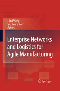 Enterprise Networks and Logistics for Agile Manufacturing