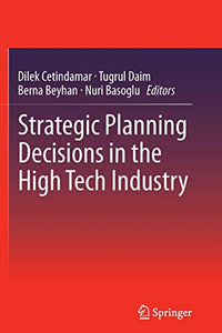 Strategic Planning Decisions in the High Tech Industry