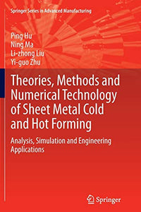 Theories, Methods and Numerical Technology of Sheet Metal Cold and Hot Forming