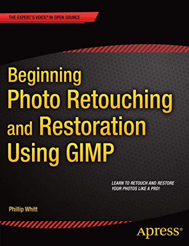 Beginning Photo Retouching and Restoration Using GIMP