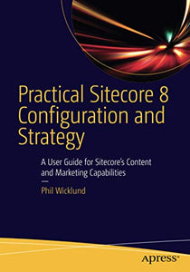 Practical Sitecore 8 Configuration and Strategy