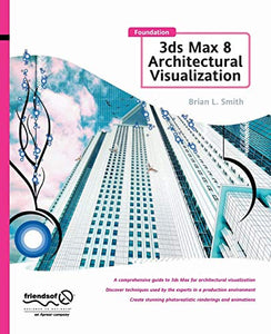 Foundation 3ds Max 8 Architectural Visualization