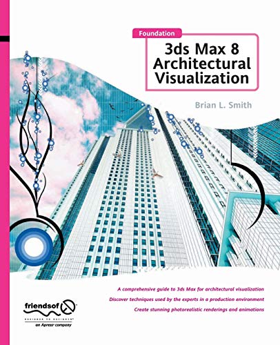 Foundation 3ds Max 8 Architectural Visualization