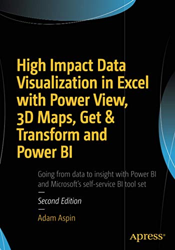 High Impact Data Visualization in Excel with Power View, 3D Maps, Get & Transform and Power BI