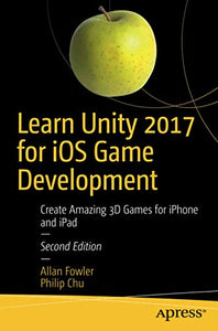 Learn Unity 2017 for iOS Game Development