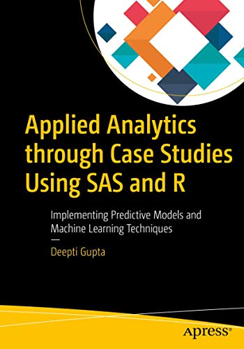 Applied Analytics through Case Studies Using SAS and R