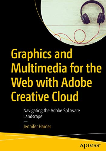 Graphics and Multimedia for the Web with Adobe Creative Cloud