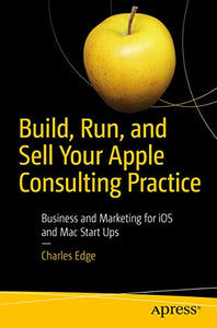 Build, Run, and Sell Your Apple Consulting Practice