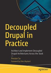 Decoupled Drupal in Practice