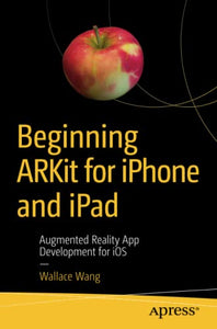 Beginning ARKit for iPhone and iPad