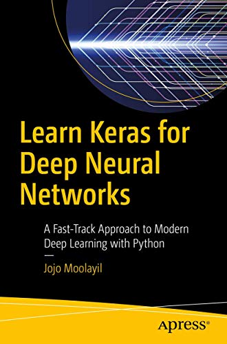 Learn Keras for Deep Neural Networks