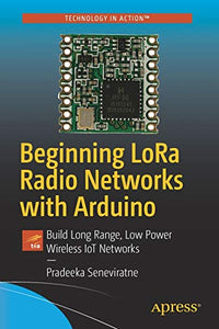 Beginning LoRa Radio Networks with Arduino