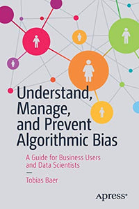 Understand, Manage, and Prevent Algorithmic Bias