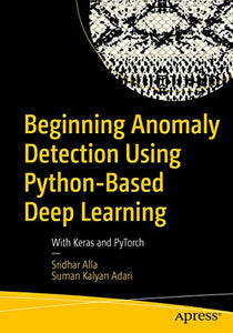 Beginning Anomaly Detection Using Python-Based Deep Learning