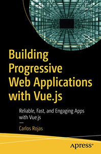 Building Progressive Web Applications with Vue.js