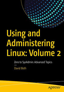 Using and Administering Linux: Volume 2