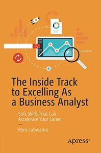 The Inside Track to Excelling As a Business Analyst