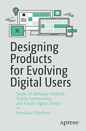 Designing Products for Evolving Digital Users