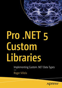 Pro .NET 5 Custom Libraries