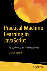 Practical Machine Learning in JavaScript