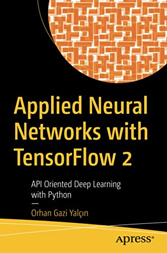 Applied Neural Networks with TensorFlow 2