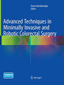 Advanced Techniques in Minimally Invasive and Robotic Colorectal Surgery