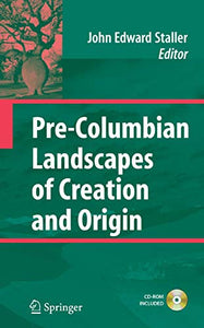 Pre-Columbian Landscapes of Creation and Origin