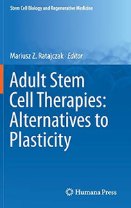 Adult Stem Cell Therapies: Alternatives to Plasticity