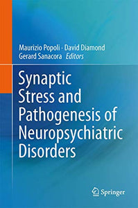 Synaptic Stress and Pathogenesis of Neuropsychiatric Disorders