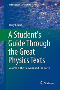 A Student's Guide Through the Great Physics Texts