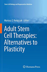 Adult Stem Cell Therapies: Alternatives to Plasticity