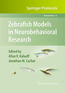 Zebrafish Models in Neurobehavioral Research