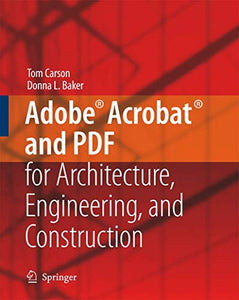 Adobe® Acrobat® and PDF for Architecture, Engineering, and Construction