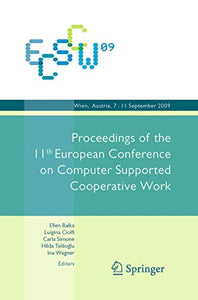 ECSCW 2009: Proceedings of the 11th European Conference on Computer Supported Cooperative Work, 7-11 September 2009, Vienna, Austria