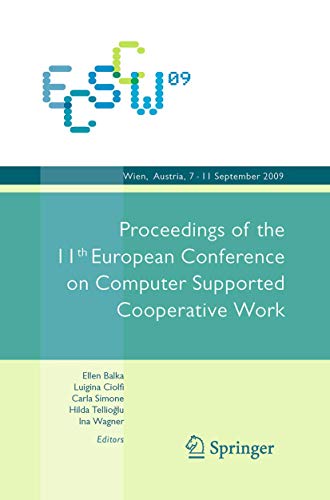 ECSCW 2009: Proceedings of the 11th European Conference on Computer Supported Cooperative Work, 7-11 September 2009, Vienna, Austria