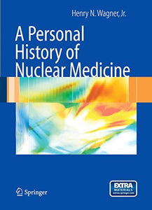 A Personal History of Nuclear Medicine