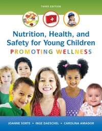 Nutrition, Health and Safety for Young Children: Promoting Wellness. 3rd edition, by Sorte, J., Daeschel, C., Amador, C. (2011)(Pearson)