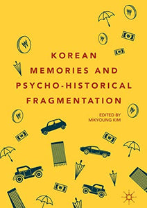 Korean Memories and Psycho-Historical Fragmentation