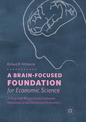 A Brain-Focused Foundation for Economic Science