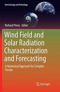 Wind Field and Solar Radiation Characterization and Forecasting