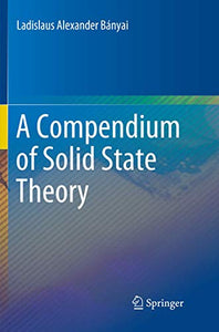 A Compendium of Solid State Theory