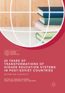 25 Years of Transformations of Higher Education Systems in Post-Soviet Countries